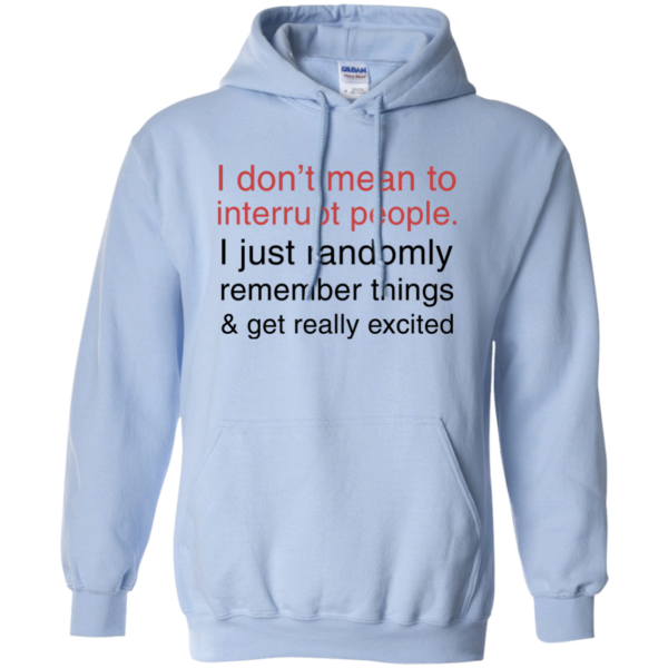 image 1001 600x600px I Don't Mean To Interrupt People T Shirt, Hoodies