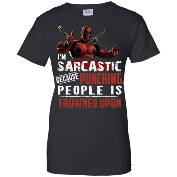 image 1024 600x600px Deadpool Shirt: I'm Sarcastic Because Punching People Is Frowned Upon