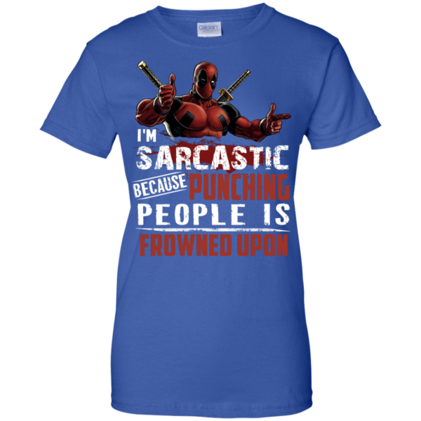 image 1026 600x600px Deadpool Shirt: I'm Sarcastic Because Punching People Is Frowned Upon