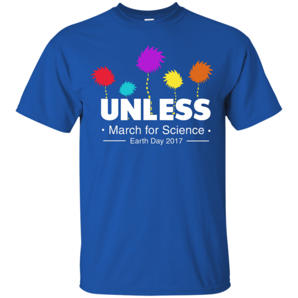 Unless, March For Science Earth Day 2017 T-Shirt - Unisex T-Shirt - Royal