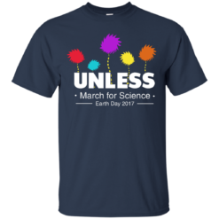 Unless, March For Science Earth Day 2017 T-Shirt - Unisex T-Shirt - Navy