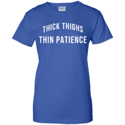 image 106 247x247px Thick Thighs Thin Patience T Shirt, Hoodies & Tank Top