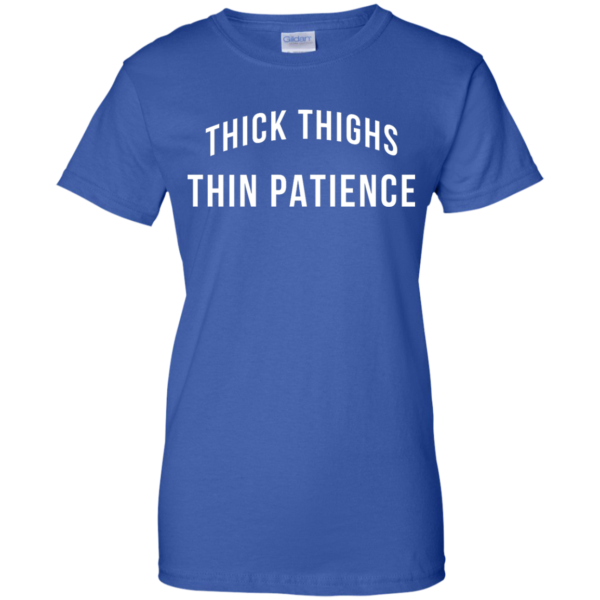 image 106 600x600px Thick Thighs Thin Patience T Shirt, Hoodies & Tank Top