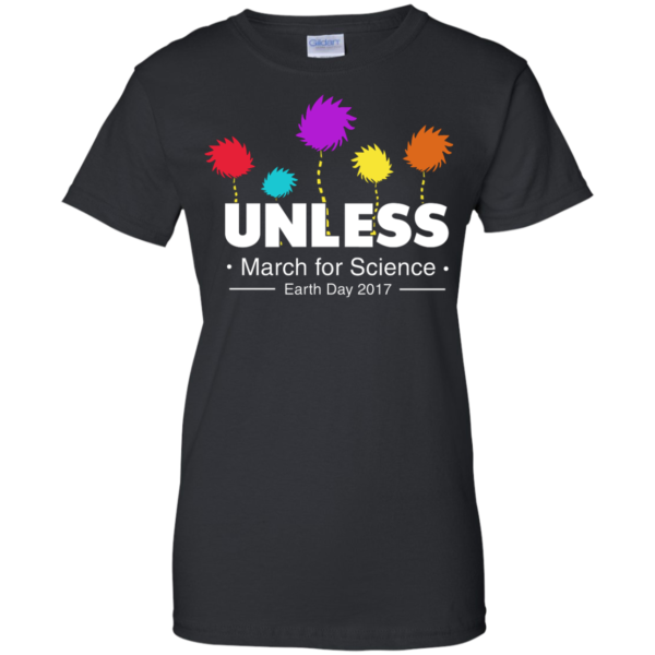 Unless, March For Science Earth Day 2017 T-Shirt - Women T-Shirt - Black