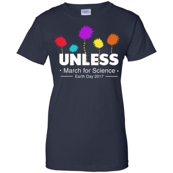 image 1062 600x600px Unless, March For Science Earth Day 2017 T Shirt