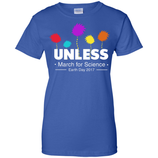 image 1063 600x600px Unless, March For Science Earth Day 2017 T Shirt