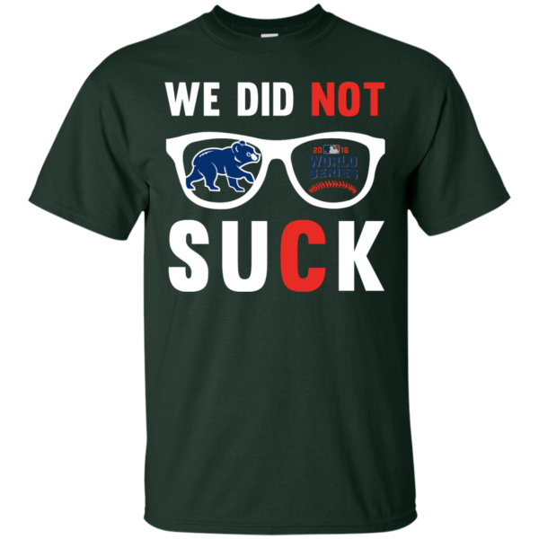 image 108 600x600px We Did Not Suck Chicago Cubs T Shirt, Hoodies, Tank