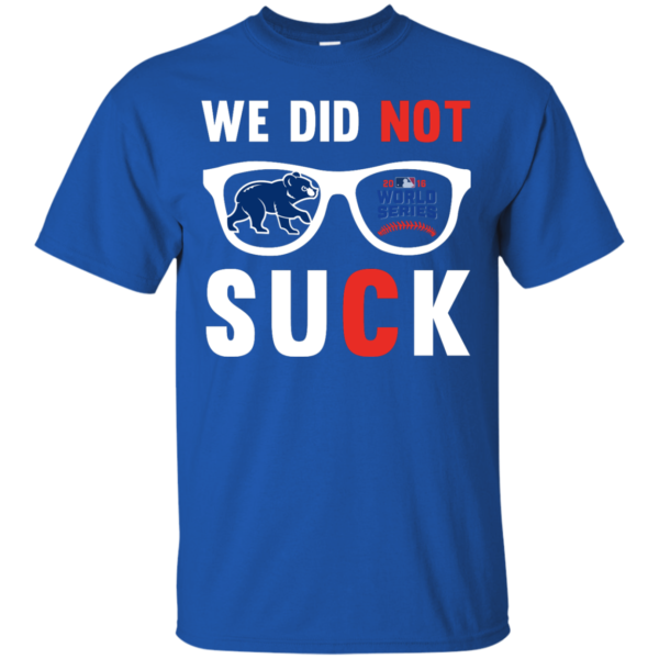 image 109 600x600px We Did Not Suck Chicago Cubs T Shirt, Hoodies, Tank