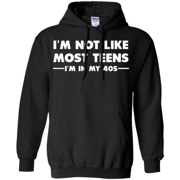 image 1091 600x600px I'm Not Like Most Teens I'm In My 40s T Shirt