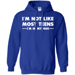 image 1092 247x247px I'm Not Like Most Teens I'm In My 40s T Shirt