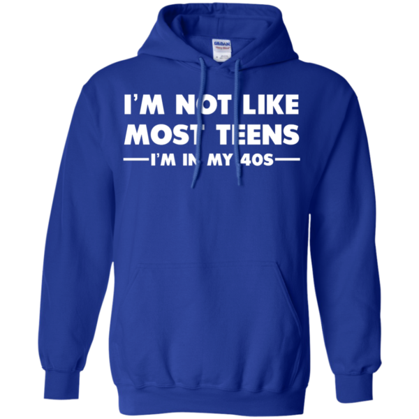 image 1092 600x600px I'm Not Like Most Teens I'm In My 40s T Shirt