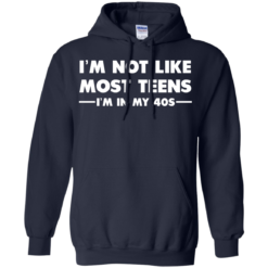 image 1093 247x247px I'm Not Like Most Teens I'm In My 40s T Shirt
