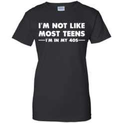 image 1094 247x247px I'm Not Like Most Teens I'm In My 40s T Shirt