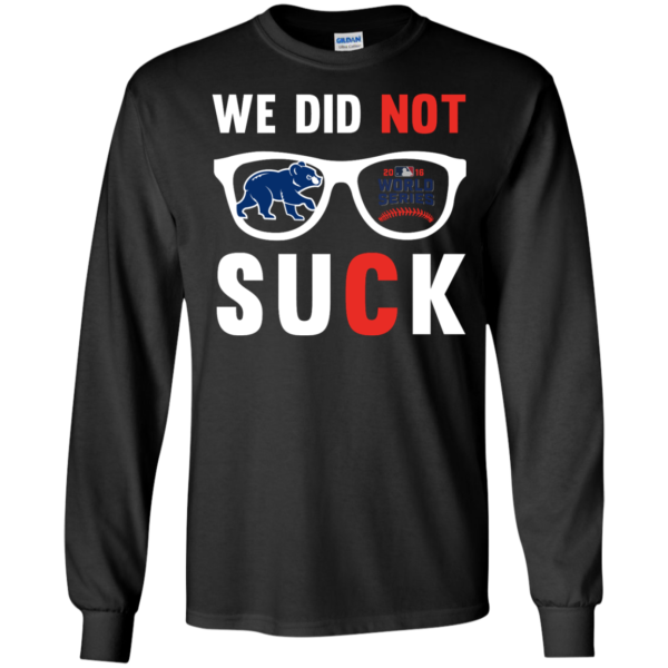 image 112 600x600px We Did Not Suck Chicago Cubs T Shirt, Hoodies, Tank