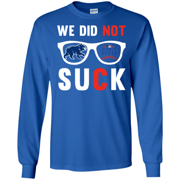 image 113 600x600px We Did Not Suck Chicago Cubs T Shirt, Hoodies, Tank