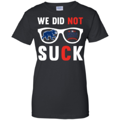 image 116 247x247px We Did Not Suck Chicago Cubs T Shirt, Hoodies, Tank