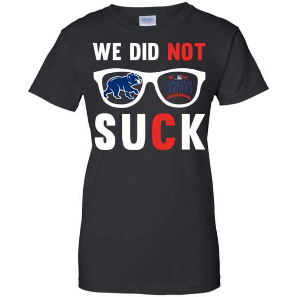 image 116 600x600px We Did Not Suck Chicago Cubs T Shirt, Hoodies, Tank