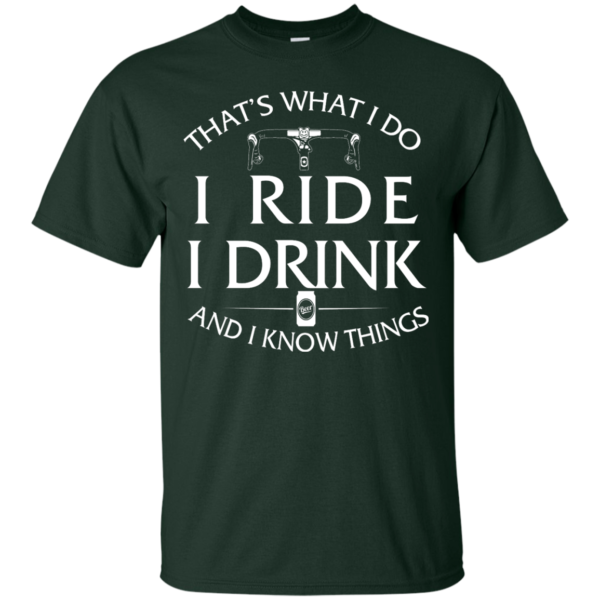 image 166 600x600px Cycling T Shirt: That's What I Do I Ride I Drink And I Know Things