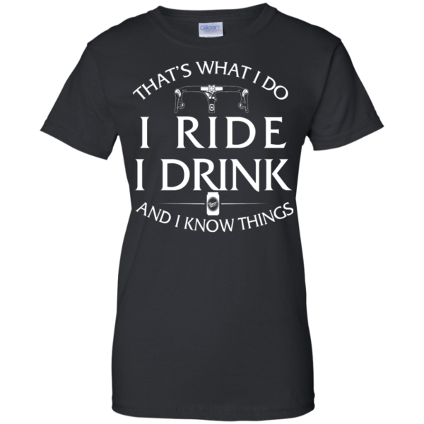 image 174 600x600px Cycling T Shirt: That's What I Do I Ride I Drink And I Know Things
