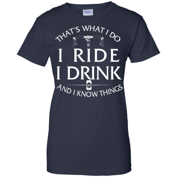image 176 600x600px Cycling T Shirt: That's What I Do I Ride I Drink And I Know Things
