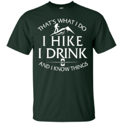 image 179 247x247px That's What I Do, I Hike, I Drink and I Know Things T Shirt