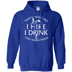 image 183 247x247px That's What I Do, I Hike, I Drink and I Know Things T Shirt