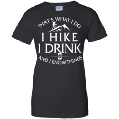 image 185 247x247px That's What I Do, I Hike, I Drink and I Know Things T Shirt