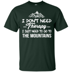 image 201 247x247px I Don't Need Therapy I Just Need To Go To The Mountain T Shirt