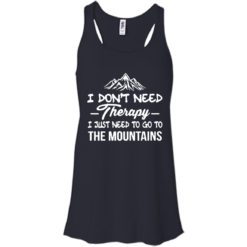image 202 247x247px I Don't Need Therapy I Just Need To Go To The Mountain T Shirt
