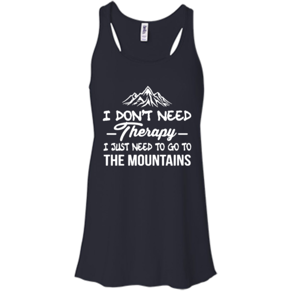 image 202 600x600px I Don't Need Therapy I Just Need To Go To The Mountain T Shirt