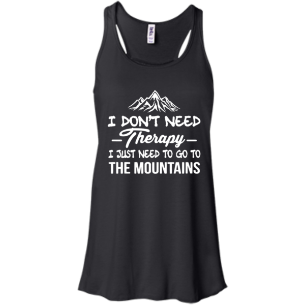 image 203 600x600px I Don't Need Therapy I Just Need To Go To The Mountain T Shirt