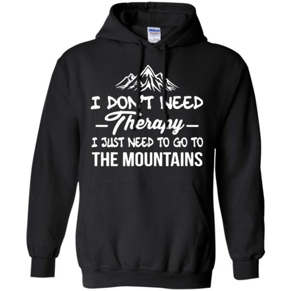 image 204 600x600px I Don't Need Therapy I Just Need To Go To The Mountain T Shirt