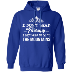 image 205 247x247px I Don't Need Therapy I Just Need To Go To The Mountain T Shirt