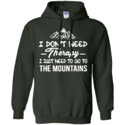 image 206 247x247px I Don't Need Therapy I Just Need To Go To The Mountain T Shirt