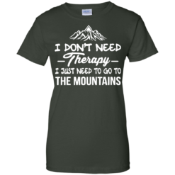 image 209 247x247px I Don't Need Therapy I Just Need To Go To The Mountain T Shirt