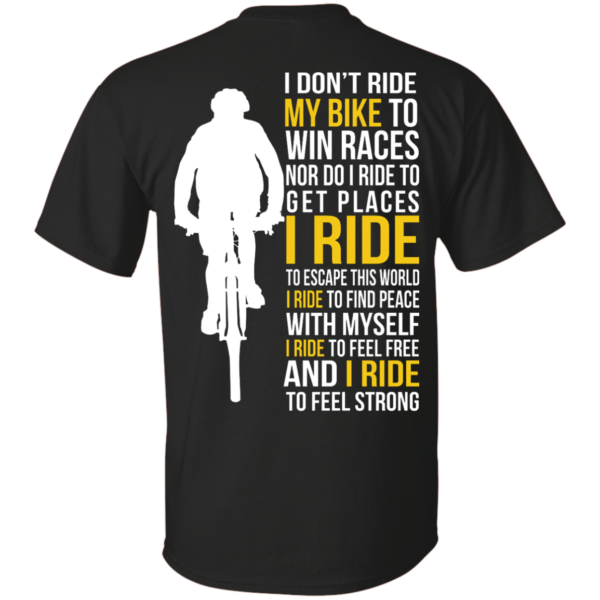 image 315 600x600px I Don't Ride My Bike To Win Races I Ride To Feel Strong T Shirt