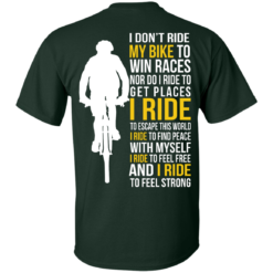 image 316 247x247px I Don't Ride My Bike To Win Races I Ride To Feel Strong T Shirt