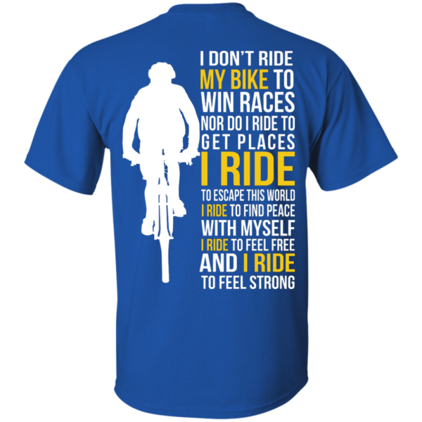 image 317 600x600px I Don't Ride My Bike To Win Races I Ride To Feel Strong T Shirt