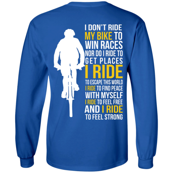 image 319 600x600px I Don't Ride My Bike To Win Races I Ride To Feel Strong T Shirt