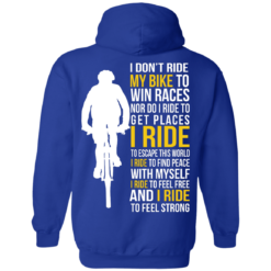 image 322 247x247px I Don't Ride My Bike To Win Races I Ride To Feel Strong T Shirt