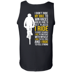 image 324 247x247px I Don't Ride My Bike To Win Races I Ride To Feel Strong T Shirt