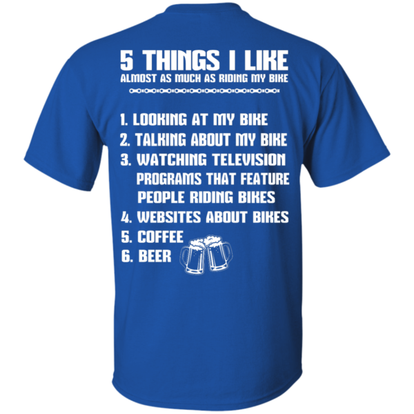 image 327 600x600px 5 Things I Like Almost As Much As Riding My Bike T Shirt