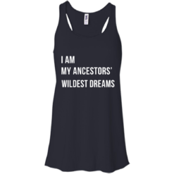 image 463 247x247px I am my ancestor wildest dreams t shirt