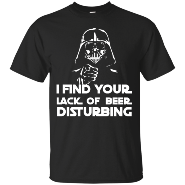 image 47 600x600px Star War: I Find Your Lack Of Beer Disturbing T Shirt