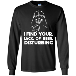 image 49 247x247px Star War: I Find Your Lack Of Beer Disturbing T Shirt