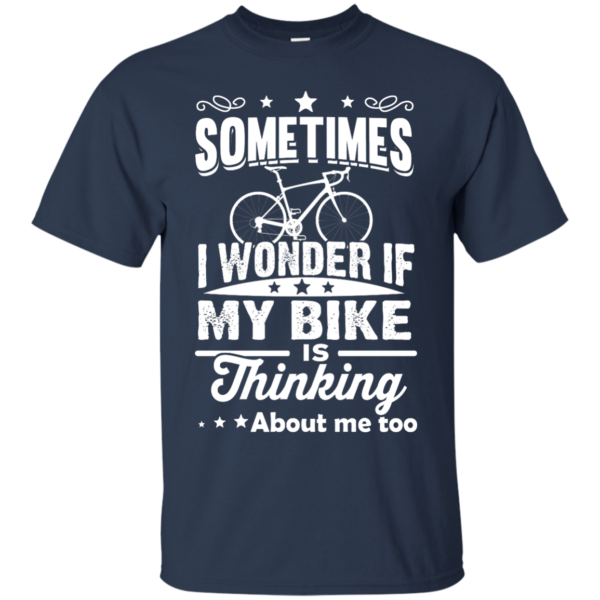image 517 600x600px Sometimes I Wonder If My Bike Is Thinking About Me Too T shirt, Hoodies, Tank Top