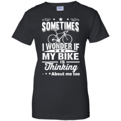 image 524 247x247px Sometimes I Wonder If My Bike Is Thinking About Me Too T shirt, Hoodies, Tank Top