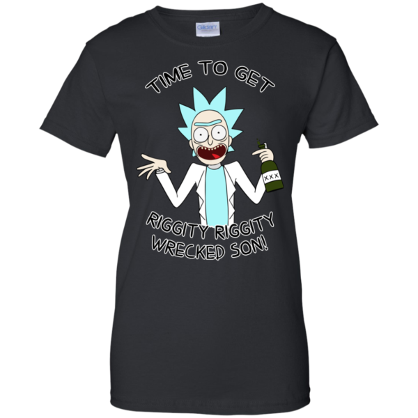 image 619 600x600px Time To Get Riggity Riggity Wrecked Son T Shirt, Tank Top