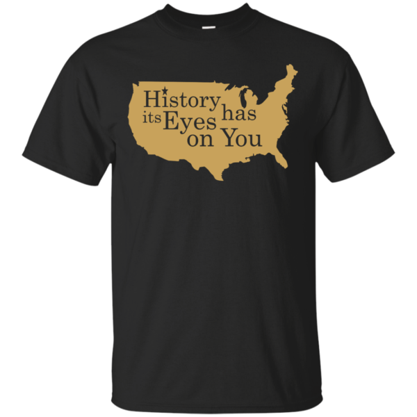 image 686 600x600px Hamilton Clothing history has its eyes on you T Shirt