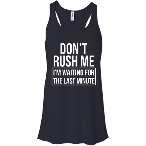 image 802 600x600px Don’t Rush Me I’m Waiting For The Last Minute T Shirt